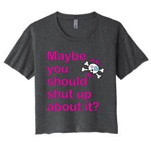 Maybe Shut Up Women's Crop Top Tee