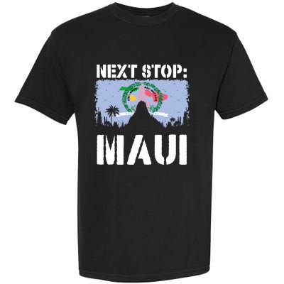 Maui Summer Vacation Trip Next Stop Vacay Vibes Souvenir Gift Garment-Dyed Heavyweight T-Shirt