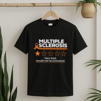 Multiple Sclerosis Very Bad Would Not Recommend Ms Awareness T-Shirt