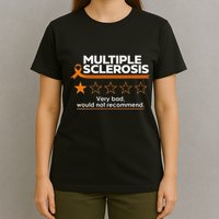 Multiple Sclerosis Very Bad Would Not Recommend Ms Awareness T-Shirt