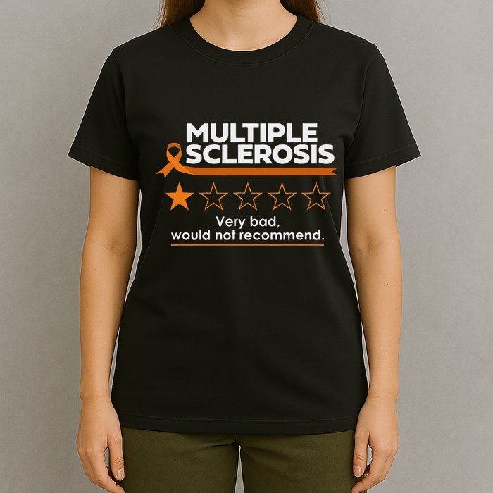 Multiple Sclerosis Very Bad Would Not Recommend Ms Awareness T-Shirt