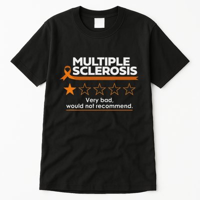 Multiple Sclerosis Very Bad Would Not Recommend Ms Awareness Tall T-Shirt
