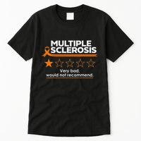 Multiple Sclerosis Very Bad Would Not Recommend Ms Awareness Tall T-Shirt