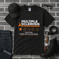 Multiple Sclerosis Very Bad Would Not Recommend Ms Awareness Tall T-Shirt