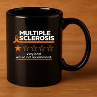 Multiple Sclerosis Very Bad Would Not Recommend Ms Awareness 11oz C Handle Ceramic Mug