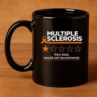 Multiple Sclerosis Very Bad Would Not Recommend Ms Awareness 11oz C Handle Ceramic Mug