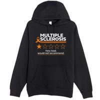 Multiple Sclerosis Very Bad Would Not Recommend Ms Awareness Premium Pullover Hoodie