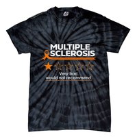 Multiple Sclerosis Very Bad Would Not Recommend Ms Awareness Tie-Dye T-Shirt