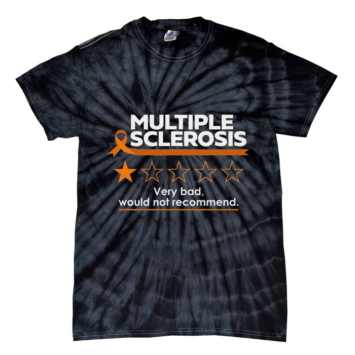 Multiple Sclerosis Very Bad Would Not Recommend Ms Awareness Tie-Dye T-Shirt