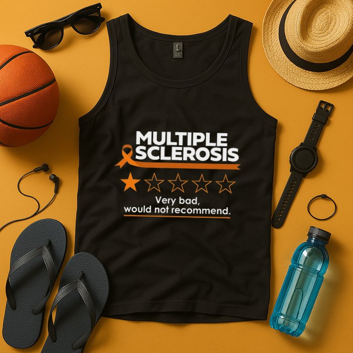 Multiple Sclerosis Very Bad Would Not Recommend Ms Awareness Tank Top