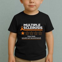 Multiple Sclerosis Very Bad Would Not Recommend Ms Awareness Toddler T-Shirt