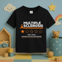 Multiple Sclerosis Very Bad Would Not Recommend Ms Awareness Toddler T-Shirt