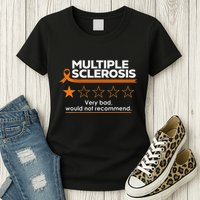 Multiple Sclerosis Very Bad Would Not Recommend Ms Awareness Womens T-Shirt
