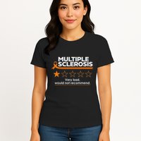 Multiple Sclerosis Very Bad Would Not Recommend Ms Awareness Womens T-Shirt