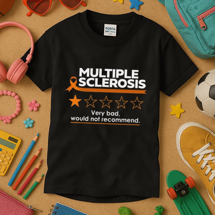 Multiple Sclerosis Very Bad Would Not Recommend Ms Awareness Kids T-Shirt