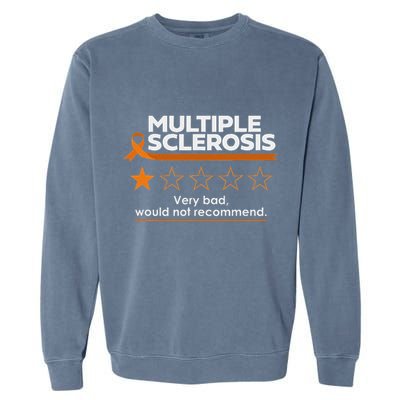 Multiple Sclerosis Very Bad Would Not Recommend Ms Awareness Garment-Dyed Sweatshirt