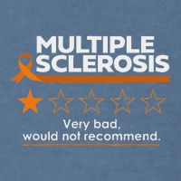 Multiple Sclerosis Very Bad Would Not Recommend Ms Awareness Garment-Dyed Sweatshirt