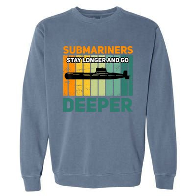 Military Submarine Veteran Gift Us Submarine Stay Longer Garment-Dyed Sweatshirt