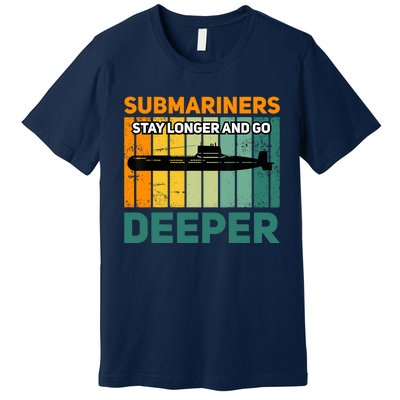 Military Submarine Veteran Gift Us Submarine Stay Longer Premium T-Shirt