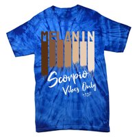 Melanin Scorpio Vibes Only Zodiac Sign For Black Great Gift Tie-Dye T-Shirt