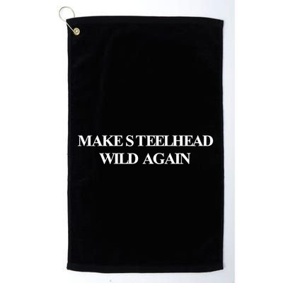 Make Steelhead Wild Again Golf Towel