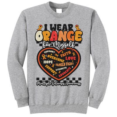 Multiple Sclerosis Wear Orange Ribbon For Myself Ms Warrior Tall Sweatshirt