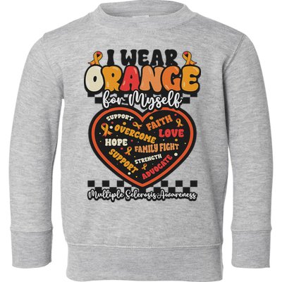 Multiple Sclerosis Wear Orange Ribbon For Myself Ms Warrior Toddler Sweatshirt