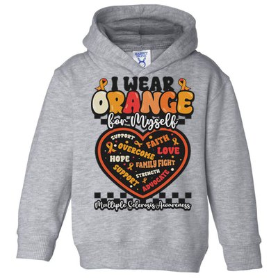 Multiple Sclerosis Wear Orange Ribbon For Myself Ms Warrior Toddler Hoodie