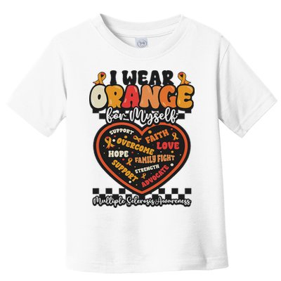 Multiple Sclerosis Wear Orange Ribbon For Myself Ms Warrior Toddler T-Shirt