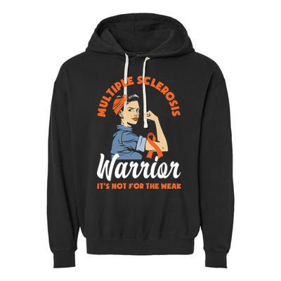 Multiple Sclerosis Warrior It's Not For The Weak Ms Meaningful Gift Garment-Dyed Fleece Hoodie
