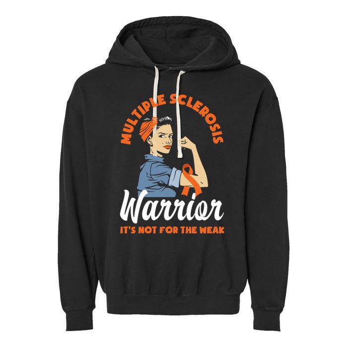 Multiple Sclerosis Warrior It's Not For The Weak Ms Meaningful Gift Garment-Dyed Fleece Hoodie