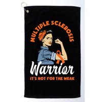 Multiple Sclerosis Warrior It's Not For The Weak Ms Meaningful Gift Golf Towel