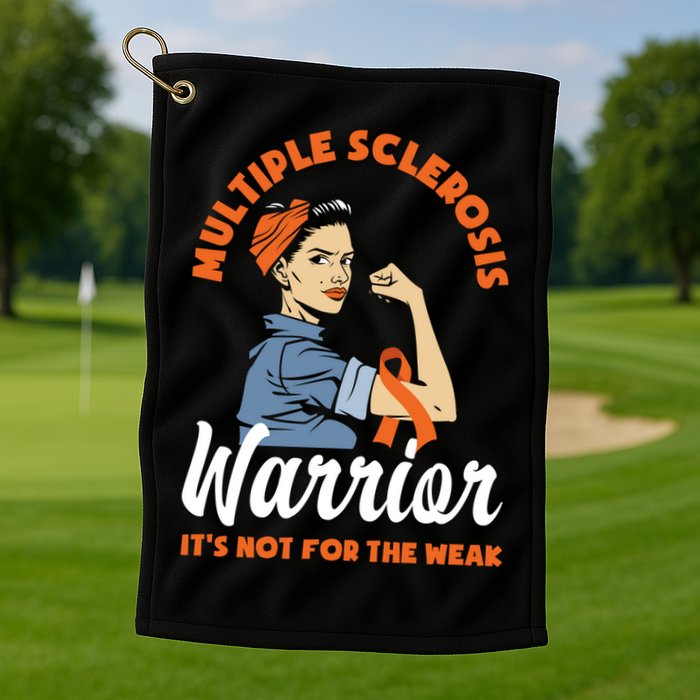 Multiple Sclerosis Warrior It's Not For The Weak Ms Meaningful Gift Golf Towel