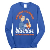 Multiple Sclerosis Warrior It's Not For The Weak Ms Meaningful Gift Long Sleeve Shirt