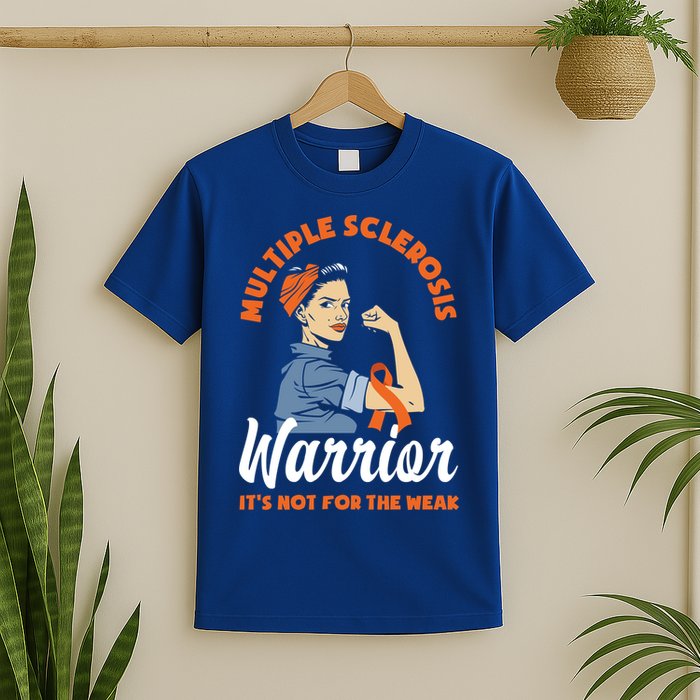 Multiple Sclerosis Warrior It's Not For The Weak Ms Meaningful Gift T-Shirt