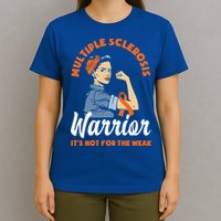 Multiple Sclerosis Warrior It's Not For The Weak Ms Meaningful Gift T-Shirt