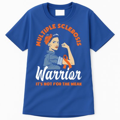 Multiple Sclerosis Warrior It's Not For The Weak Ms Meaningful Gift Tall T-Shirt