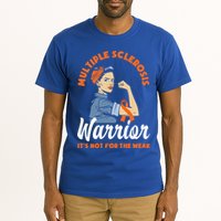Multiple Sclerosis Warrior It's Not For The Weak Ms Meaningful Gift Tall T-Shirt