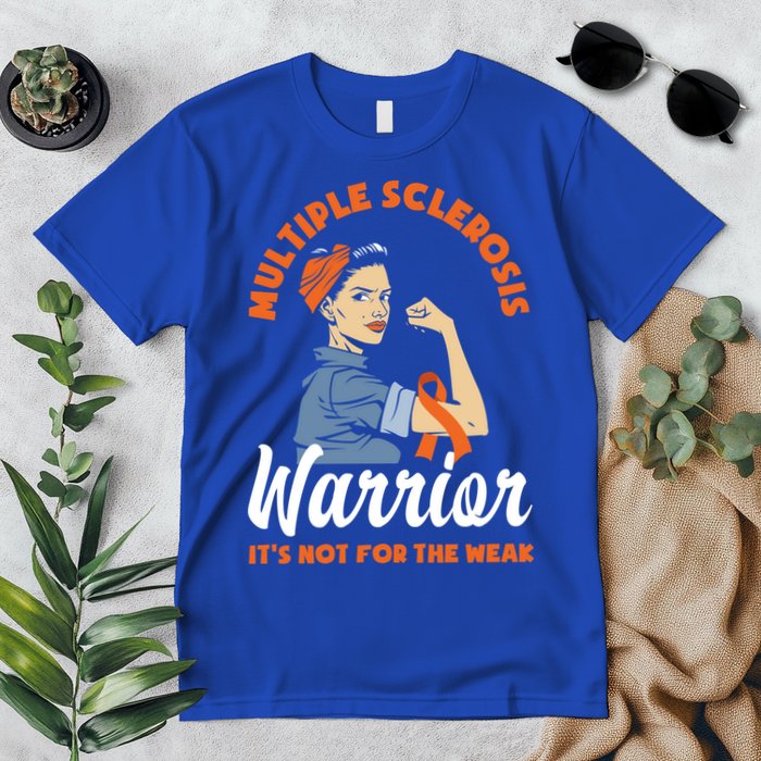 Multiple Sclerosis Warrior It's Not For The Weak Ms Meaningful Gift Premium T-Shirt