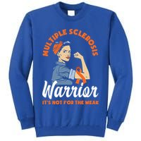 Multiple Sclerosis Warrior It's Not For The Weak Ms Meaningful Gift Tall Sweatshirt