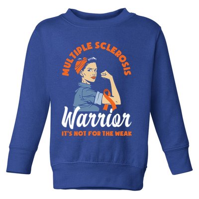 Multiple Sclerosis Warrior It's Not For The Weak Ms Meaningful Gift Toddler Sweatshirt