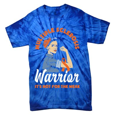 Multiple Sclerosis Warrior It's Not For The Weak Ms Meaningful Gift Tie-Dye T-Shirt