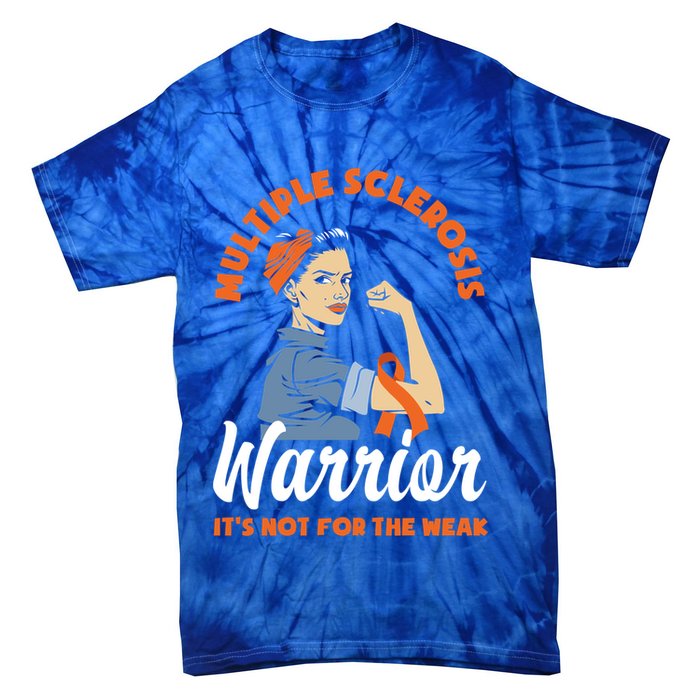 Multiple Sclerosis Warrior It's Not For The Weak Ms Meaningful Gift Tie-Dye T-Shirt