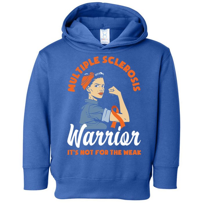 Multiple Sclerosis Warrior It's Not For The Weak Ms Meaningful Gift Toddler Hoodie