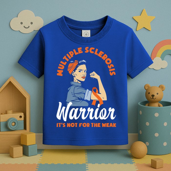 Multiple Sclerosis Warrior It's Not For The Weak Ms Meaningful Gift Toddler T-Shirt