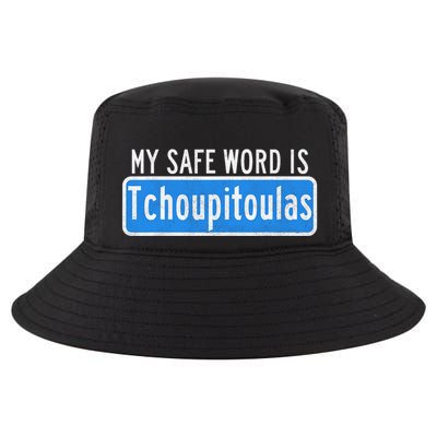 My Safe Word Is Tchoupitoulas Louisiana Cool Comfort Performance Bucket Hat