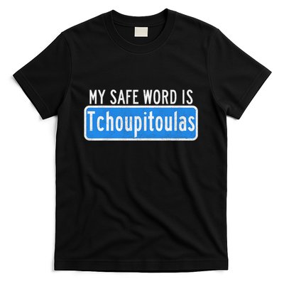 My Safe Word Is Tchoupitoulas Louisiana T-Shirt