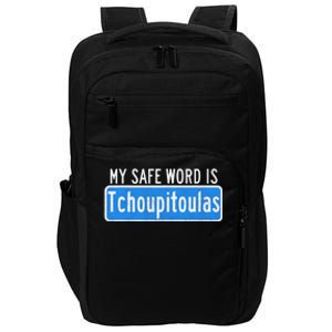 My Safe Word Is Tchoupitoulas Louisiana Impact Tech Backpack