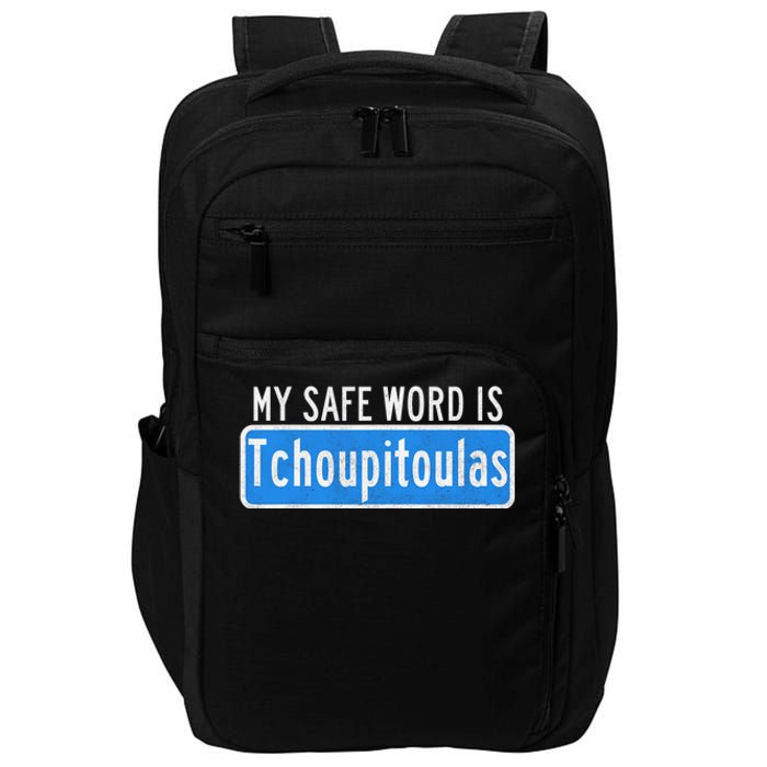 My Safe Word Is Tchoupitoulas Louisiana Impact Tech Backpack