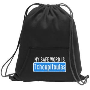 My Safe Word Is Tchoupitoulas Louisiana Sweatshirt Cinch Pack Bag